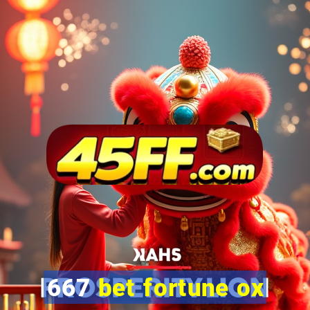 667 bet fortune ox